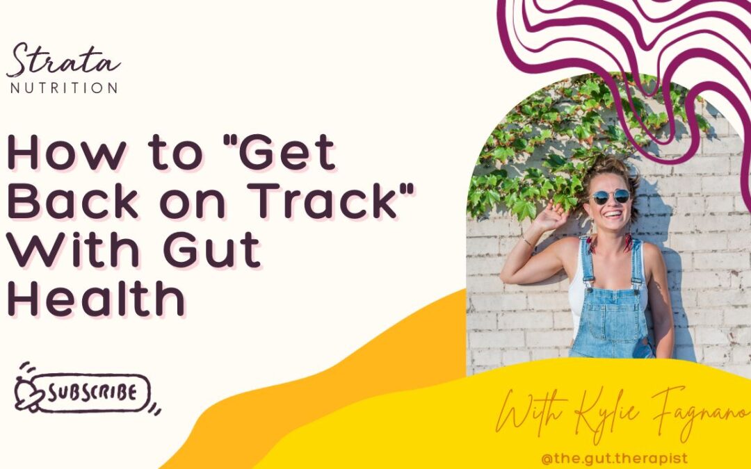 How To “Get Back on Track” With Your Gut Health